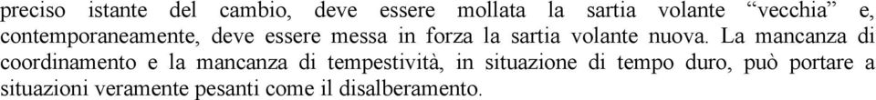 La mancanza di coordinamento e la mancanza di tempestività, in situazione