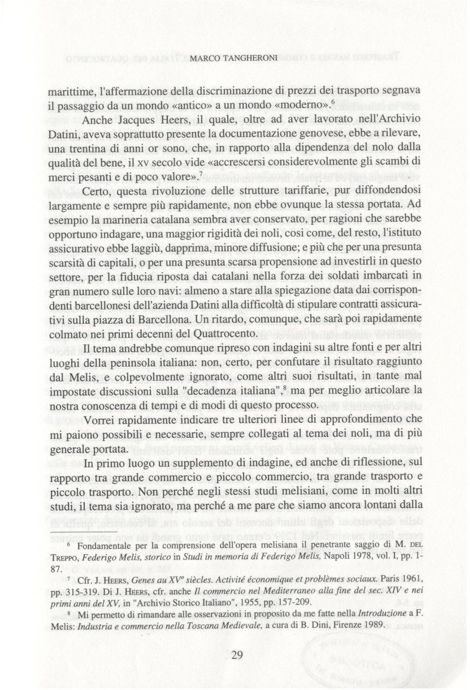 alla dipendenza del Dolo dalla qualita del bene, il xv secolo vide «accrescersi considerevolmente gli scambi di mercipesantie di pocovalore».