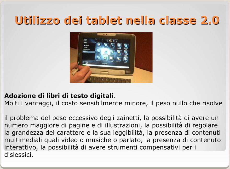 possibilità di avere un numero maggiore di pagine e di illustrazioni, la possibilità di regolare la grandezza del carattere e la