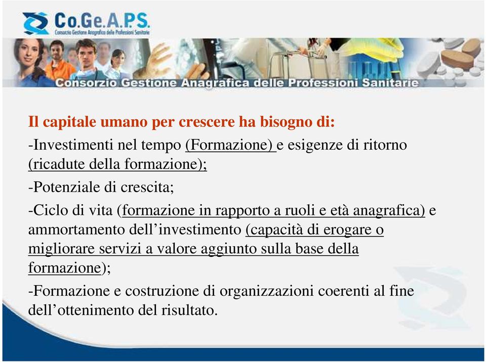 anagrafica) e ammortamento dell investimento (capacità di erogare o migliorare servizi a valore aggiunto