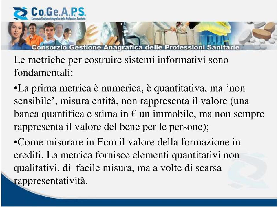 sempre rappresenta il valore del bene per le persone); Come misurare in Ecm il valore della formazione in crediti.