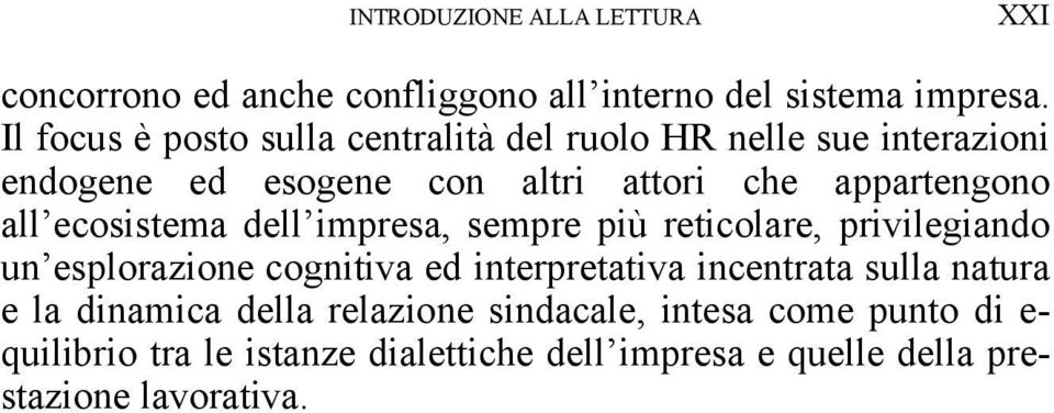 ecosistema dell impresa, sempre più reticolare, privilegiando un esplorazione cognitiva ed interpretativa incentrata sulla