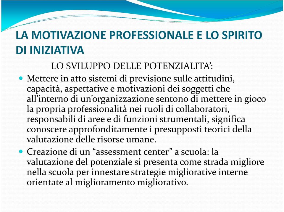 aree e di funzioni strumentali, significa conoscere approfonditamente i presupposti teorici della valutazione delle risorse umane.