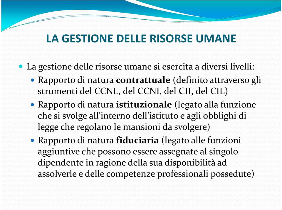 interno dell istituto e agli obblighi di legge che regolano le mansioni da svolgere) Rapporto di natura fiduciaria (legato alle funzioni