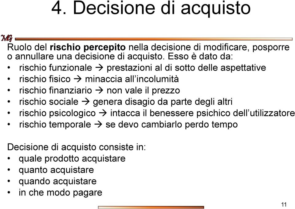 vale il prezzo rischio sociale genera disagio da parte degli altri rischio psicologico intacca il benessere psichico dell utilizzatore rischio