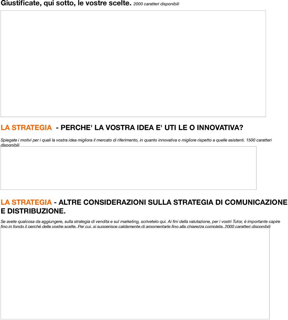 1500 caratteri disponibili LA STRATEGIA - ALTRE CONSIDERAZIONI SULLA STRATEGIA DI COMUNICAZIONE E DISTRIBUZIONE.