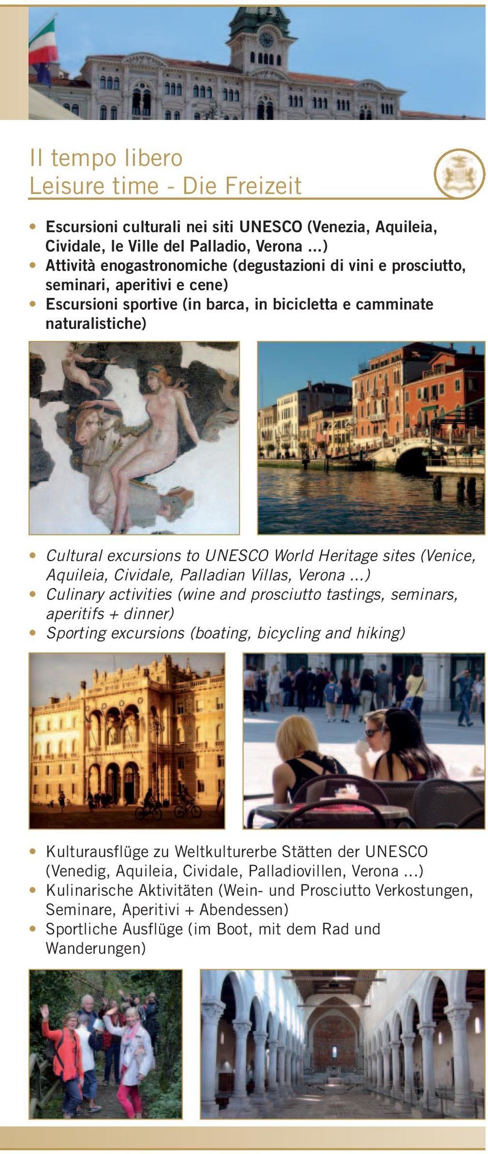 World Heritage sites (Venice, Aquileia, Cividale, Palladian Villas, Verona.