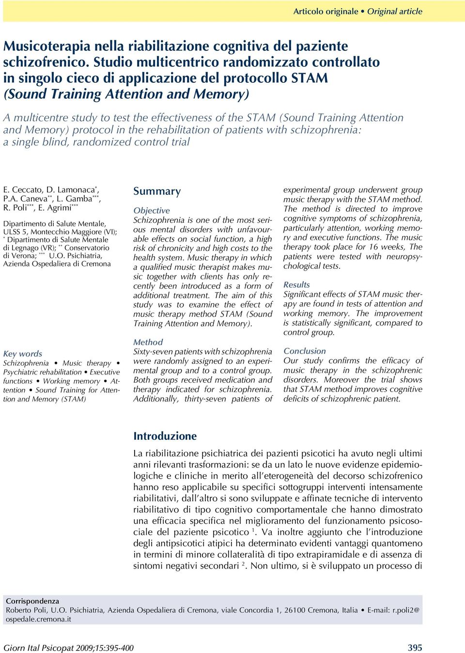 (Sound Training Attention and Memory) protocol in the rehabilitation of patients with schizophrenia: a single blind, randomized control trial E. Ceccato, D. Lamonaca *, P.A. Caneva **, L.