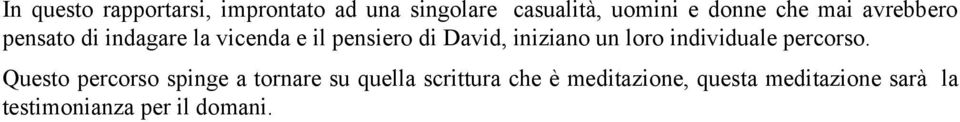 iniziano un loro individuale percorso.