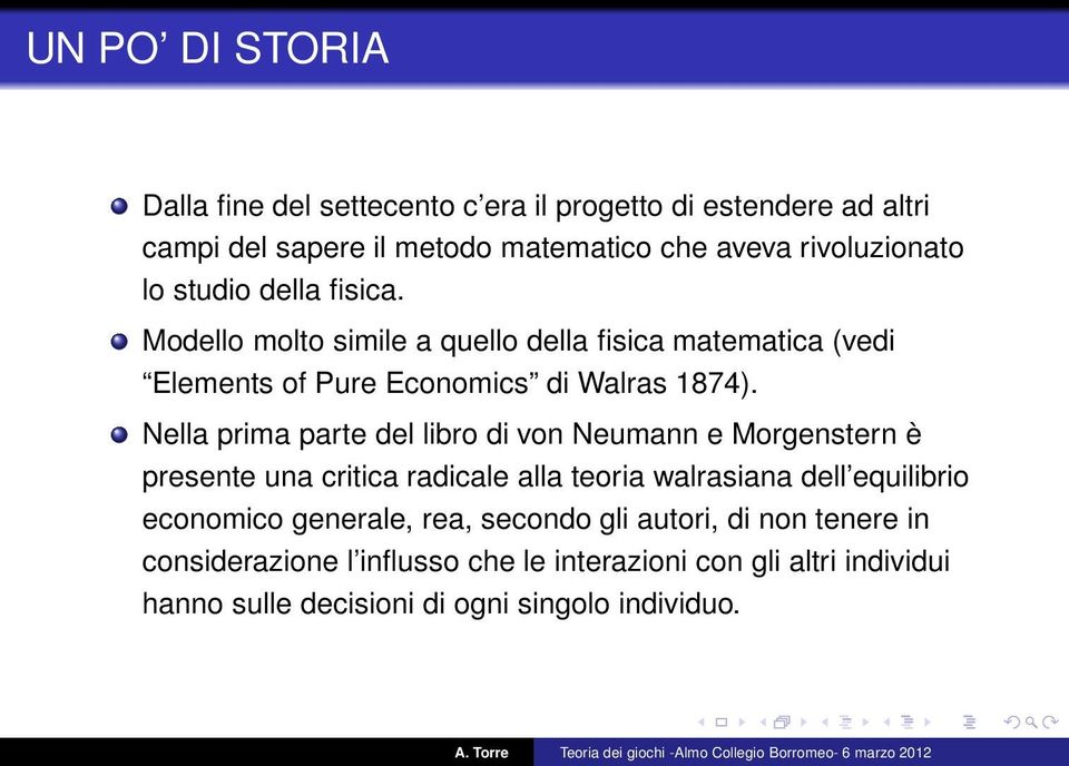 Nella prima parte del libro di von Neumann e Morgenstern è presente una critica radicale alla teoria walrasiana dell equilibrio economico