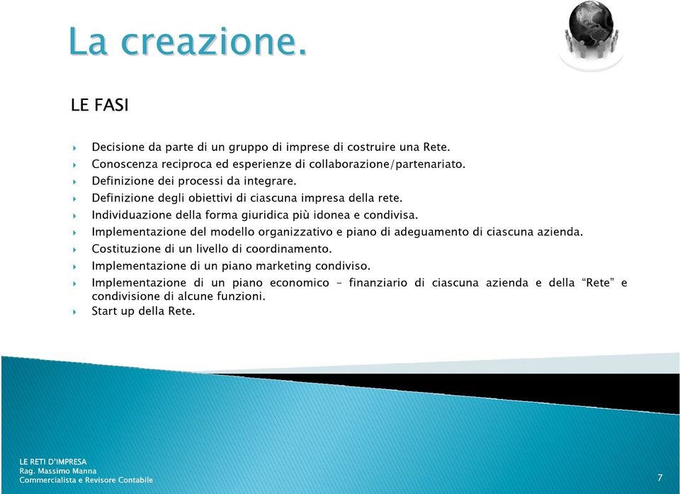 Implementazione del modello organizzativo e piano di adeguamento di ciascuna azienda. Costituzione di un livello di coordinamento.