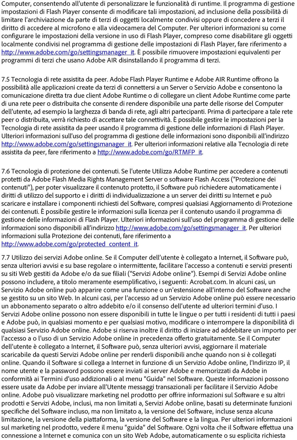 condivisi oppure di concedere a terzi il diritto di accedere al microfono e alla videocamera del Computer.