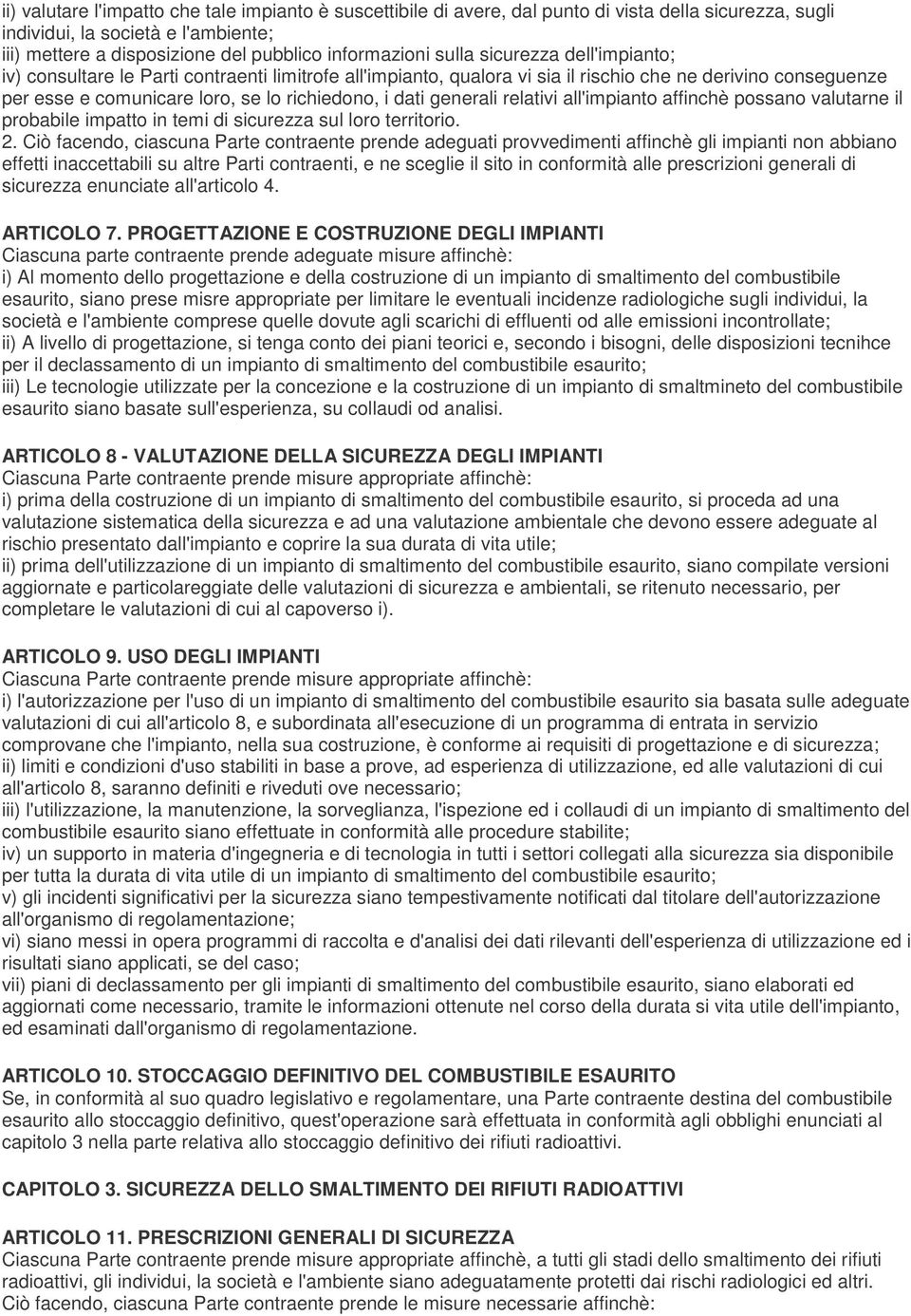 generali relativi all'impianto affinchè possano valutarne il probabile impatto in temi di sicurezza sul loro territorio. 2.