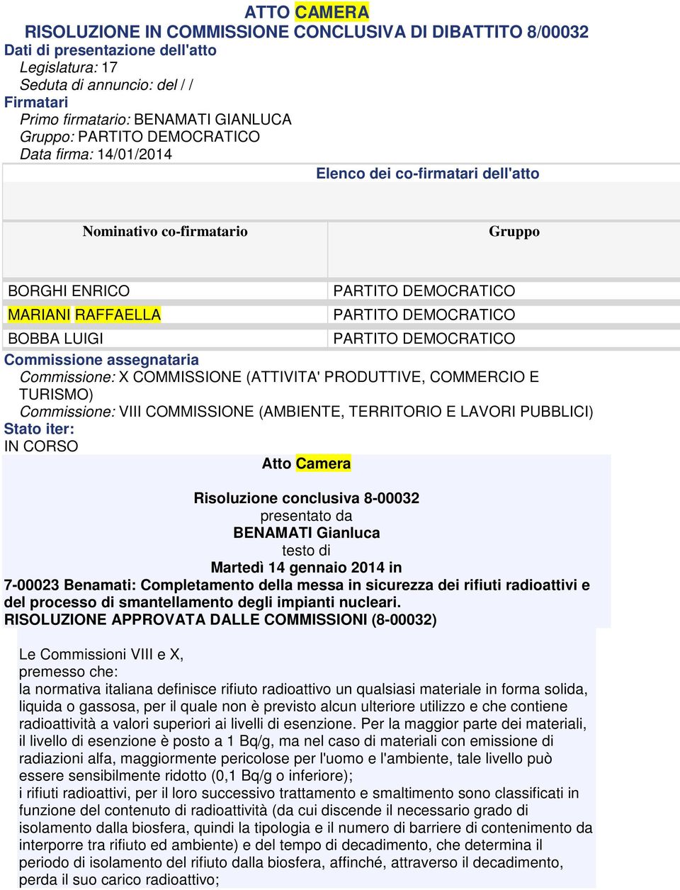 (ATTIVITA' PRODUTTIVE, COMMERCIO E TURISMO) Commissione: VIII COMMISSIONE (AMBIENTE, TERRITORIO E LAVORI PUBBLICI) Stato iter: IN CORSO Atto Camera Risoluzione conclusiva 8-00032 presentato da