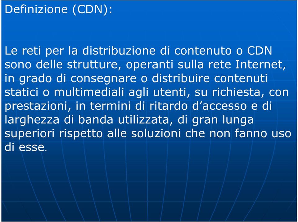 multimediali agli utenti, su richiesta, con prestazioni, in termini di ritardo d accesso e di