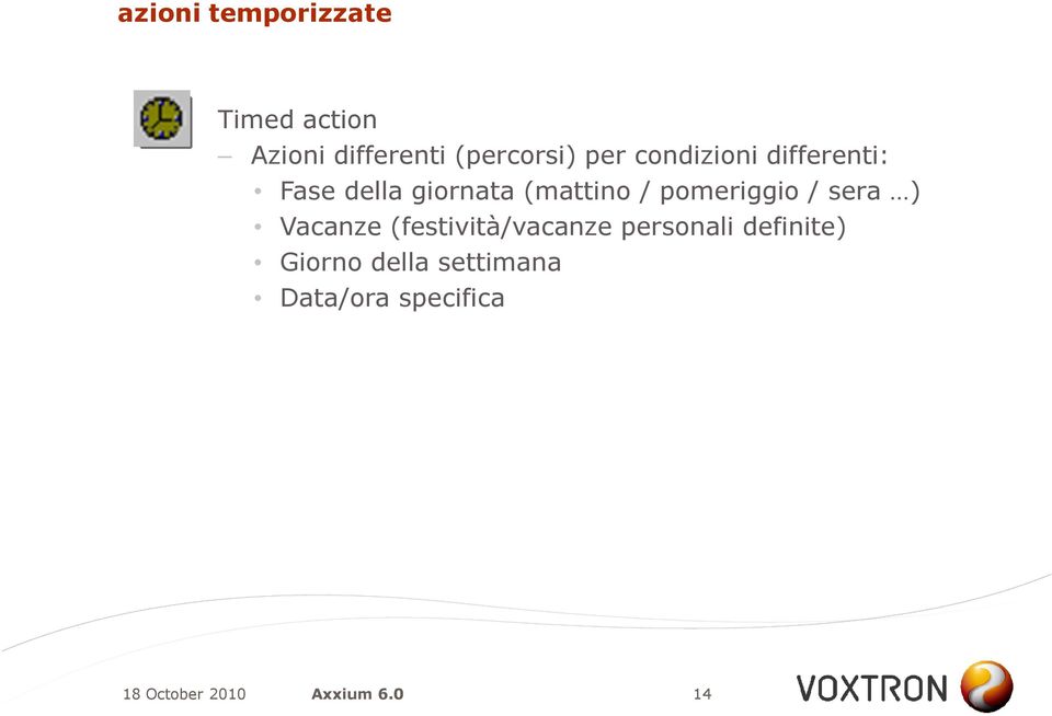 (mattino / pomeriggio / sera ) Vacanze (festività/vacanze