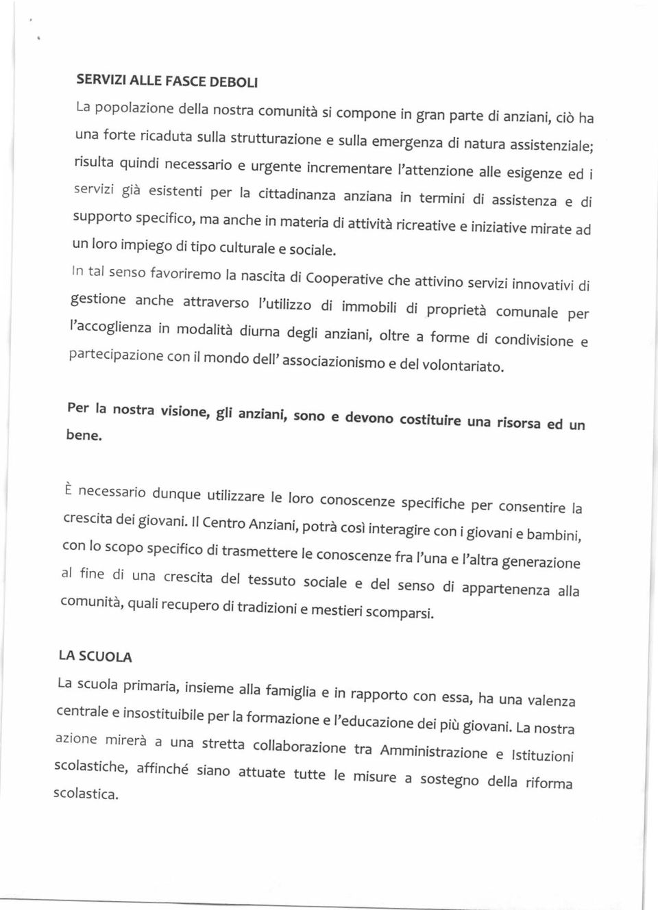 attività ricreative e iniziative mirate ad un loro impiego ditipo culturale e sociale.