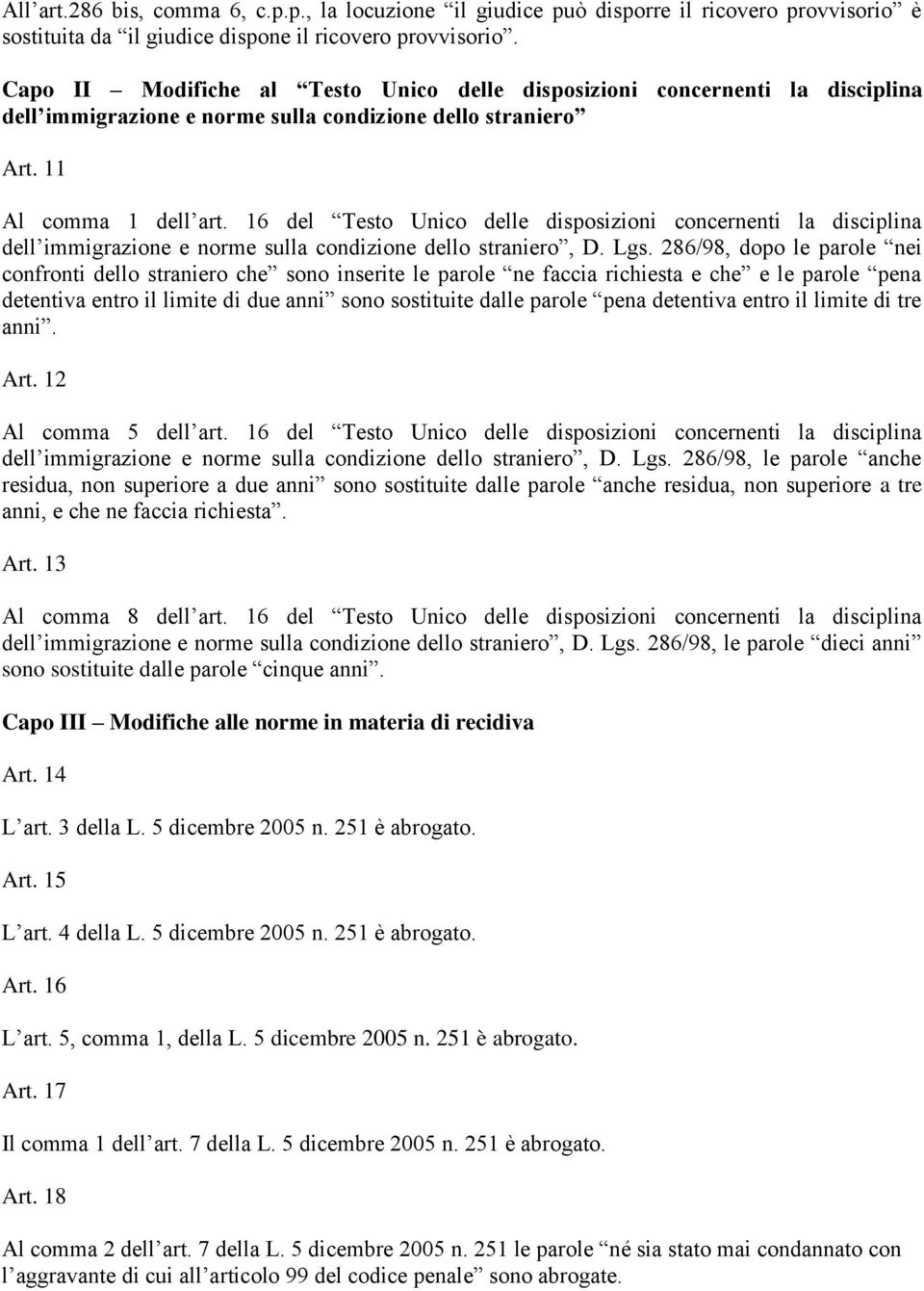 16 del Testo Unico delle disposizioni concernenti la disciplina dell immigrazione e norme sulla condizione dello straniero, D. Lgs.