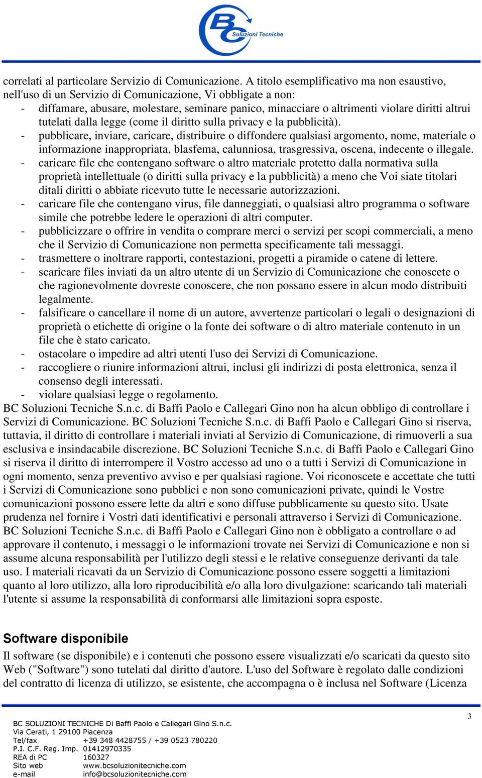 altrui tutelati dalla legge (come il diritto sulla privacy e la pubblicità).