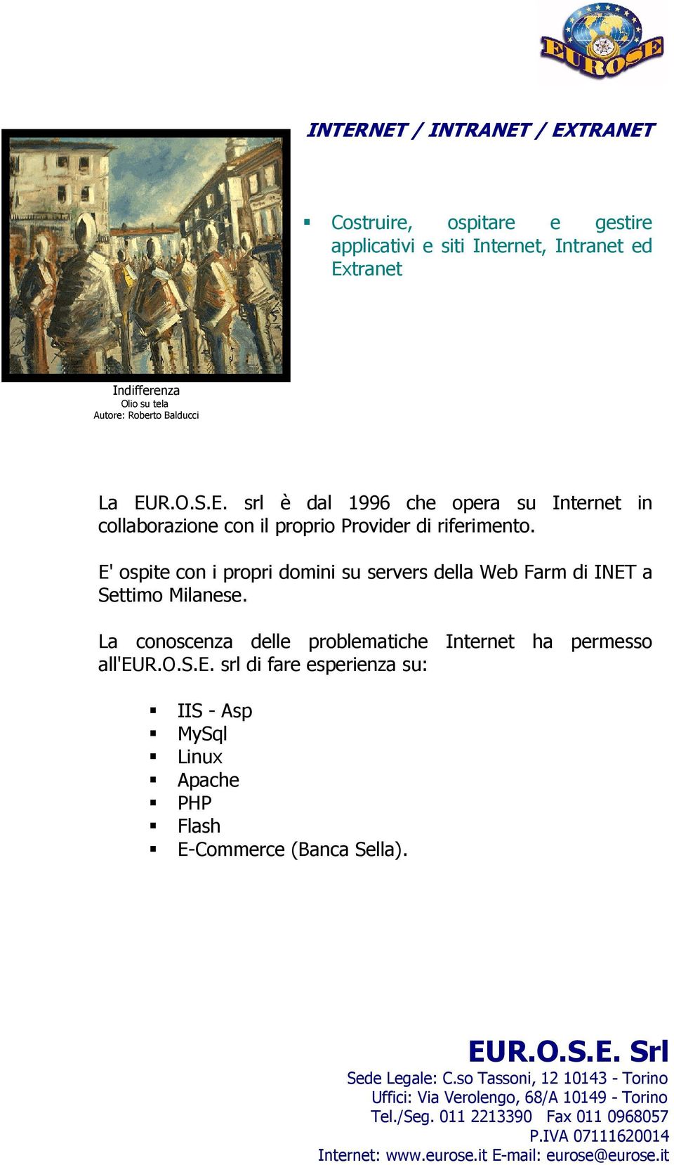 E' ospite con i propri domini su servers della Web Farm di INET a Settimo Milanese.