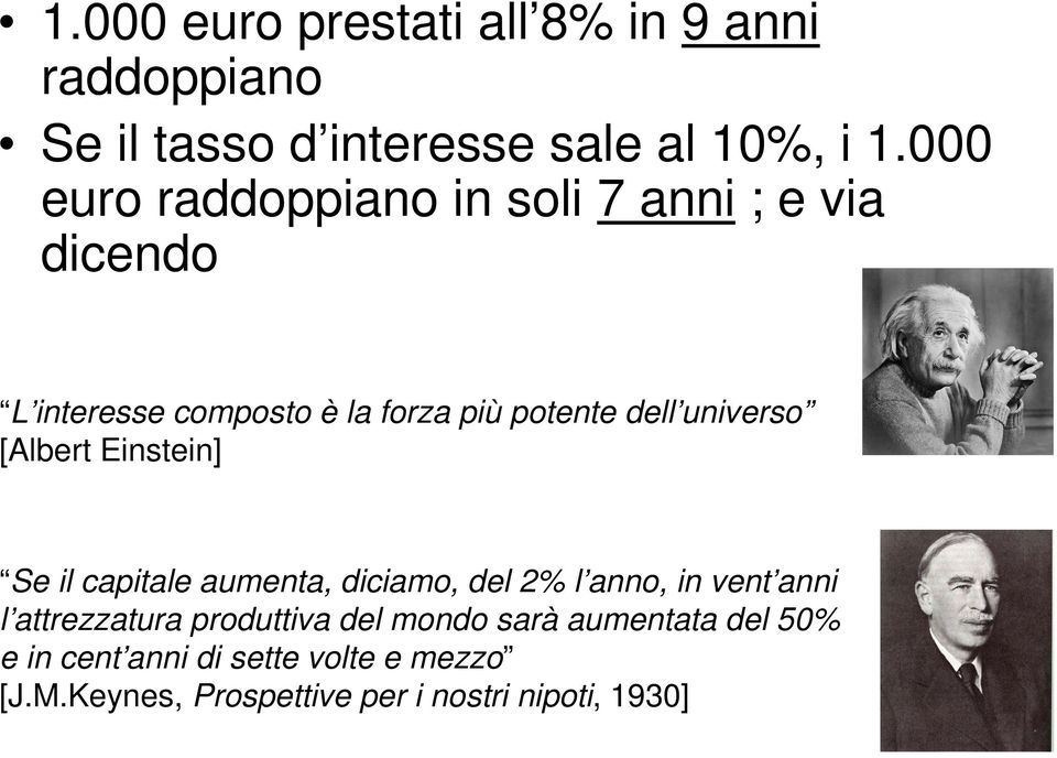 universo [Albert Einstein] Se il capitale aumenta, diciamo, del 2% l anno, in vent anni l attrezzatura