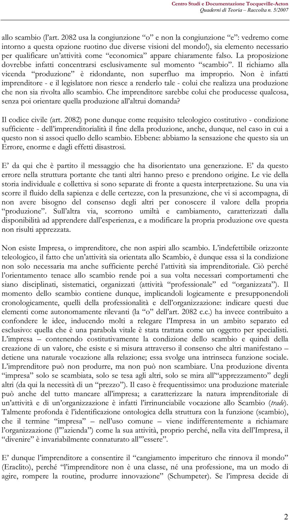 Il richiamo alla vicenda produzione è ridondante, non superfluo ma improprio.