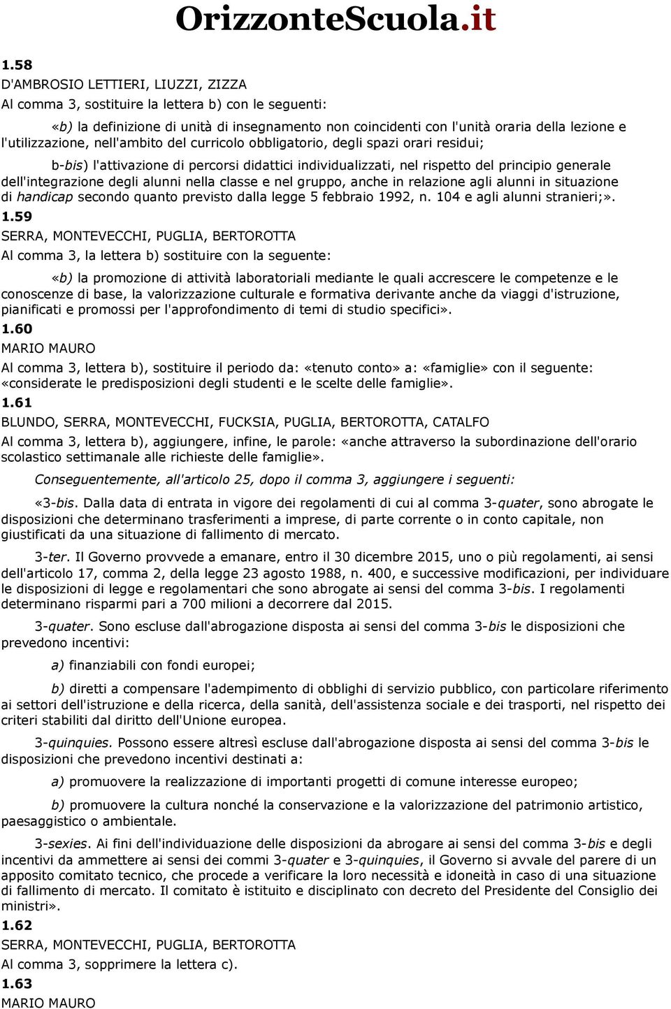 degli alunni nella classe e nel gruppo, anche in relazione agli alunni in situazione di handicap secondo quanto previsto dalla legge 5 febbraio 19