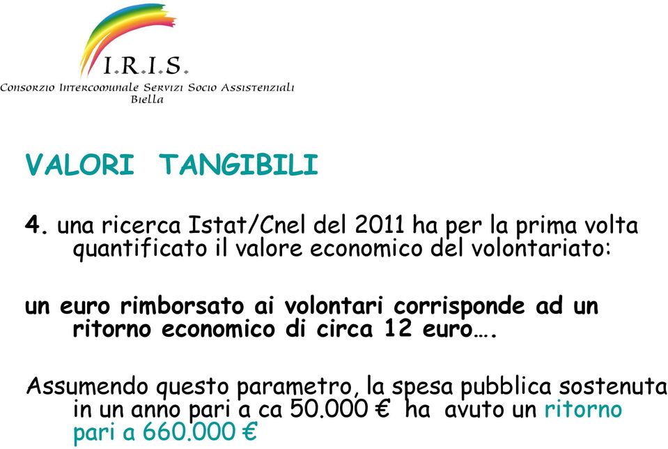 economico del volontariato: un euro rimborsato ai volontari corrisponde ad un