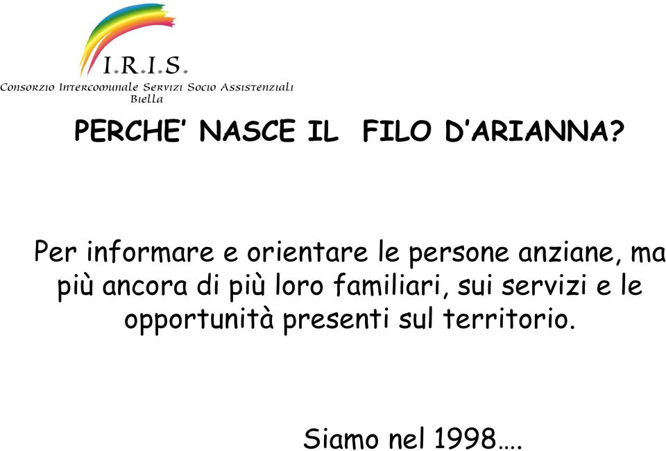 ma più ancora di più loro familiari, sui