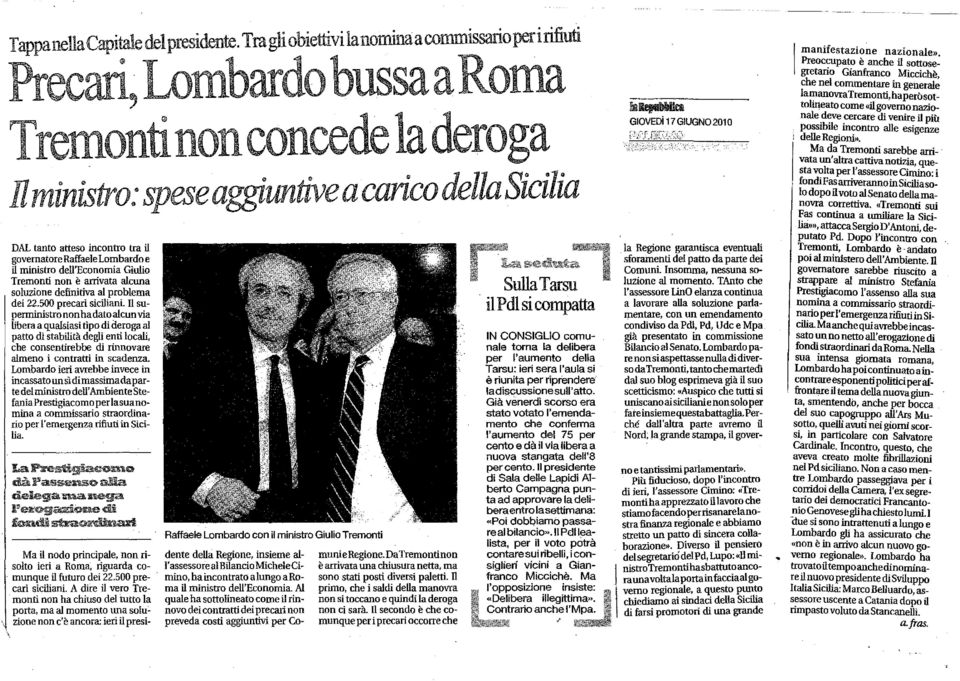 il governatore Raffaele Lombardo e il ministro dell'economia Giulio Tremanti non è arrivata alcuna soluzione definitiva al problema dei 22.500 precari siciliani.