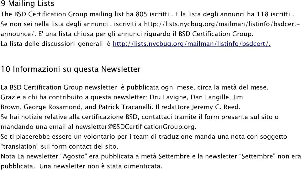 10 Informazioni su questa Newsletter La BSD Certification Group newsletter è pubblicata ogni mese, circa la metà del mese.