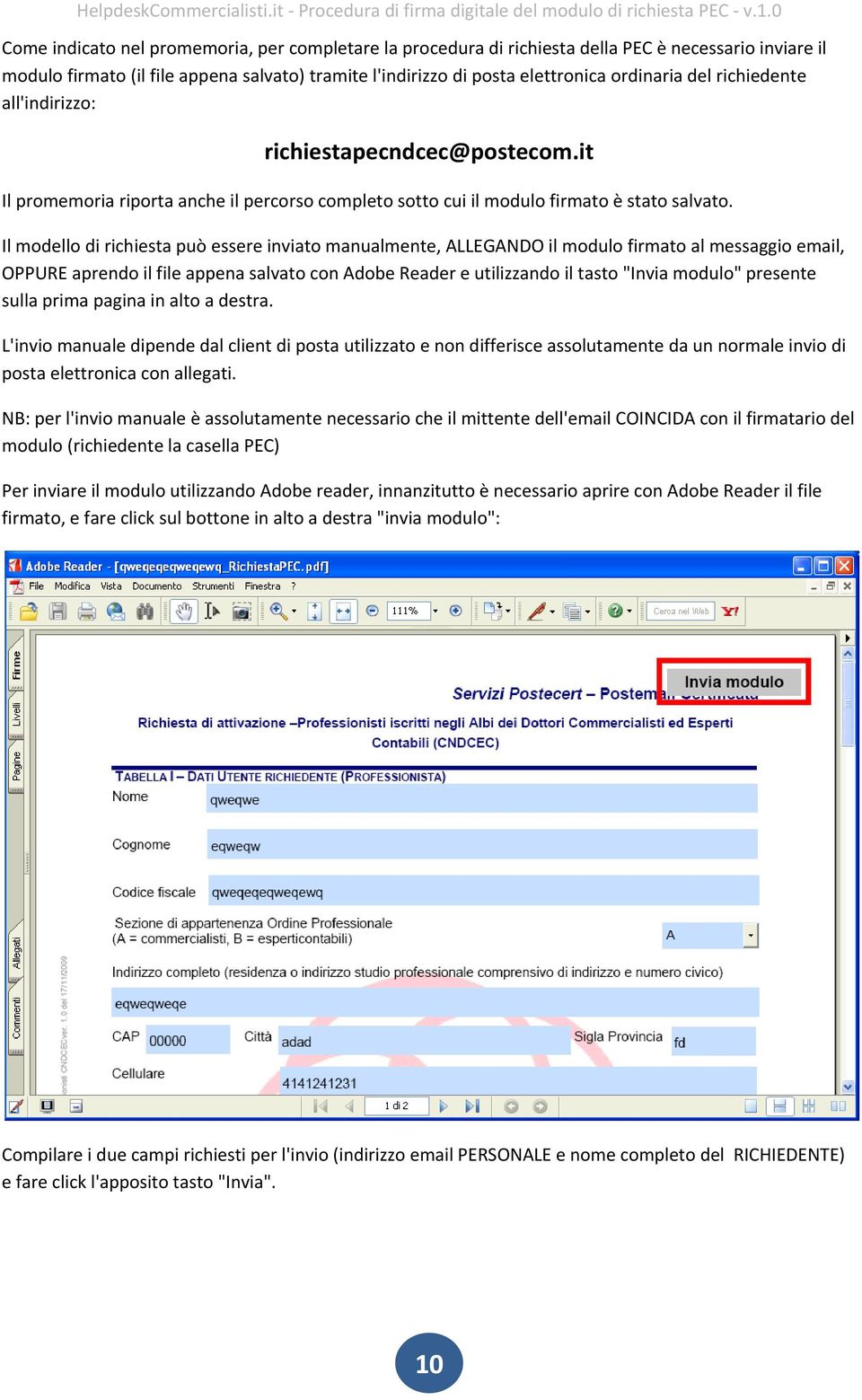 Il modello di richiesta può essere inviato manualmente, ALLEGANDO il modulo firmato al messaggio email, OPPURE aprendo il file appena salvato con Adobe Reader e utilizzando il tasto "Invia modulo"