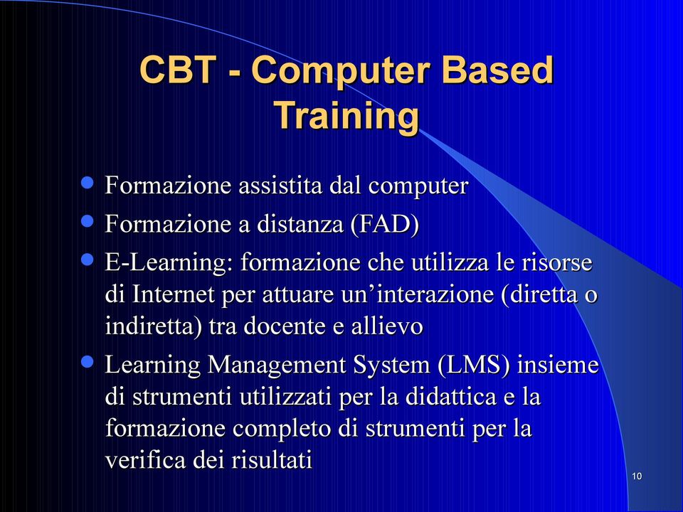 (diretta o indiretta) tra docente e allievo Learning Management System (LMS) insieme di