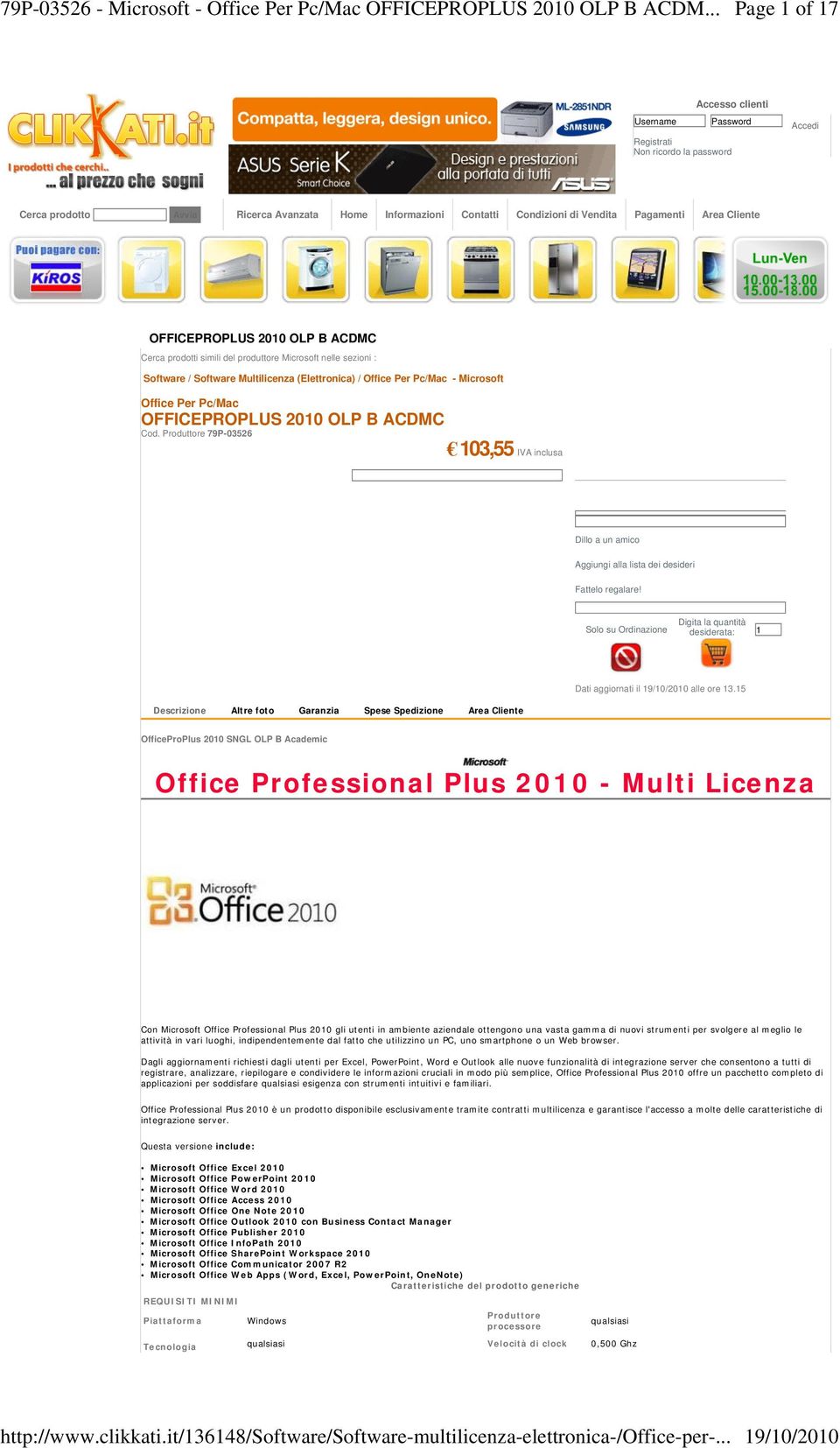 Area Cliente OFFICEPROPLUS 2010 OLP B ACDMC Cerca prodotti simili del produttore Microsoft nelle sezioni : Software / Software Multilicenza (Elettronica) / Office Per Pc/Mac - Microsoft Office Per