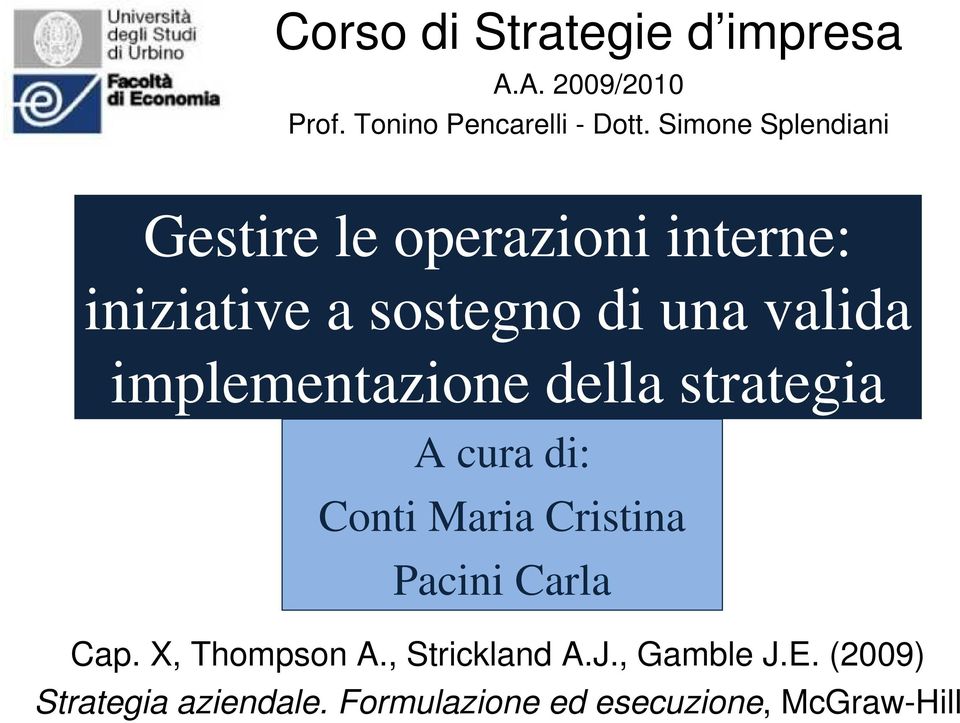 implementazione della strategia A cura di: Conti Maria Cristina Pacini Carla Cap.