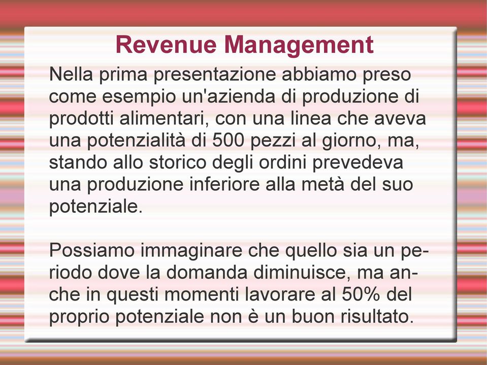 una produzione inferiore alla metà del suo potenziale.