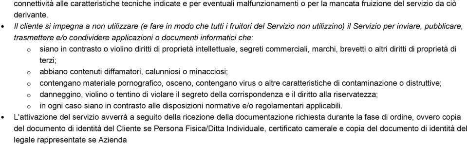 sian in cntrast vilin diritti di prprietà intellettuale, segreti cmmerciali, marchi, brevetti altri diritti di prprietà di terzi; abbian cntenuti diffamatri, calunnisi minaccisi; cntengan materiale