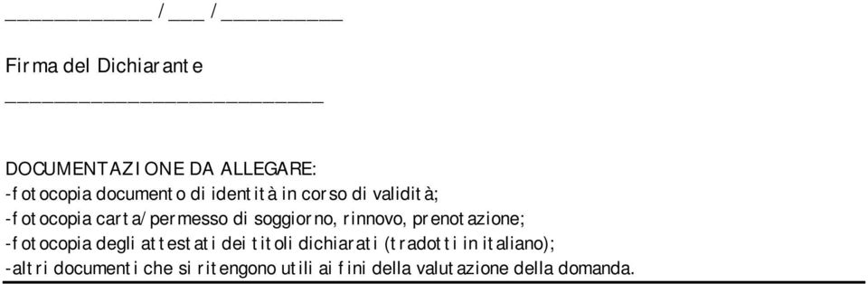 prenotazione; -fotocopia degli attestati dei titoli dichiarati (tradotti in