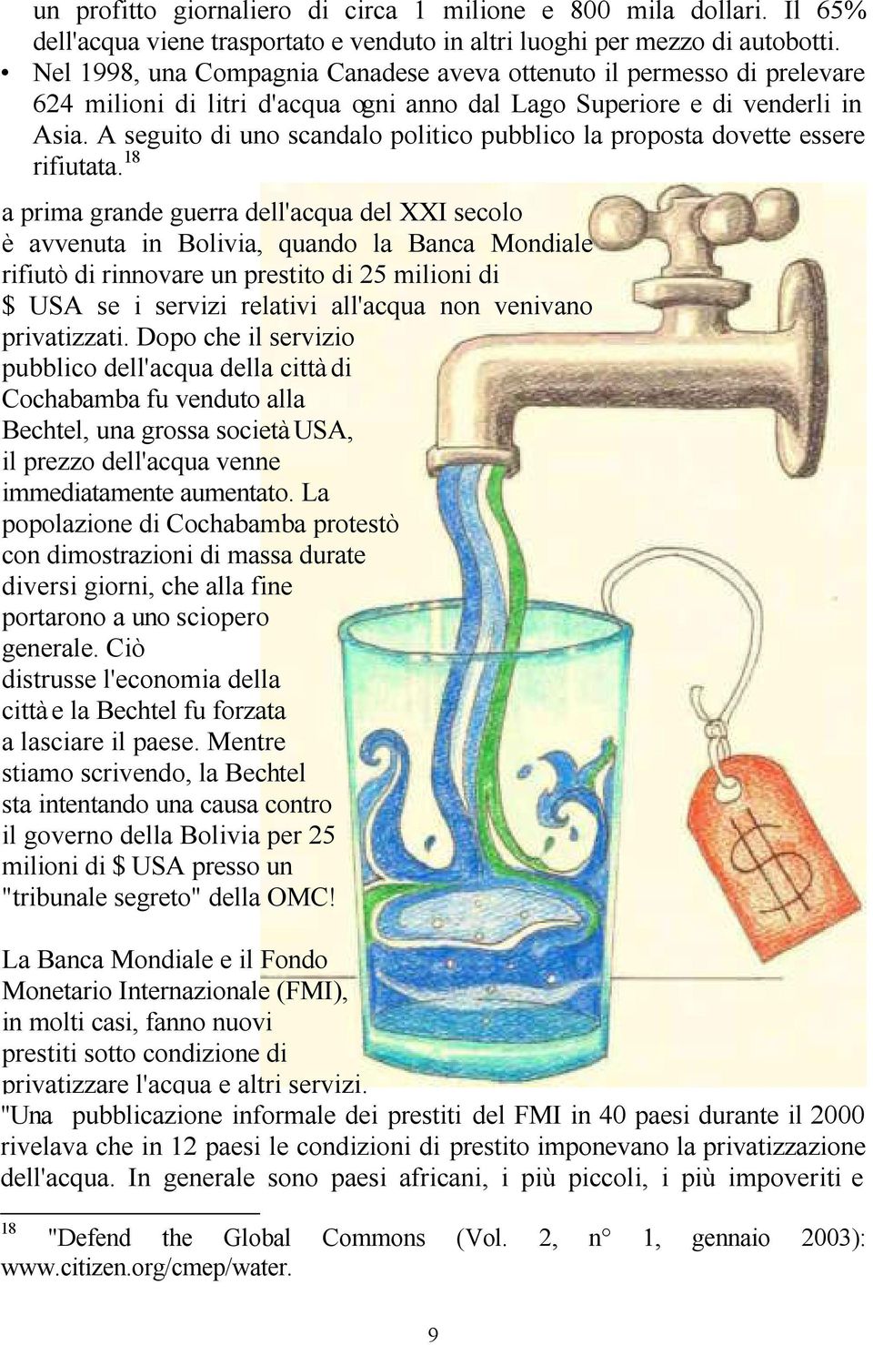 A seguito di uno scandalo politico pubblico la proposta dovette essere rifiutata.