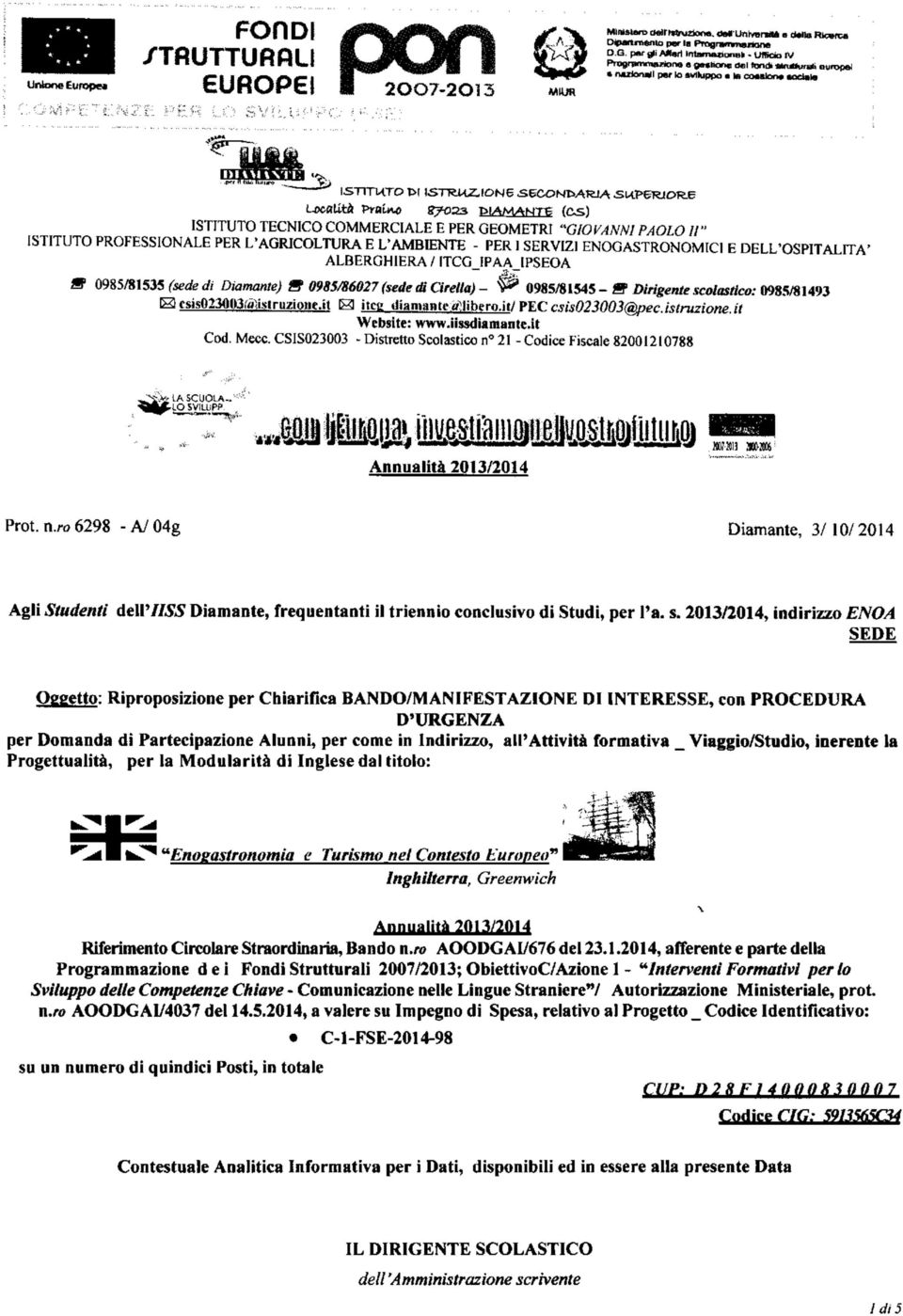 6 Località PrcÙM) 87023 DIAMANTE (CS) ISTITUTO TECNICO COMMERCIALE E PER GEOMETRI "GIOVANNI PAOLO II" ISTITUTO PROFESSIONALE PER L'AGRICOLTURA E L'AMBIENTE - PER I SERVIZI ENOGASTRONOMICI E