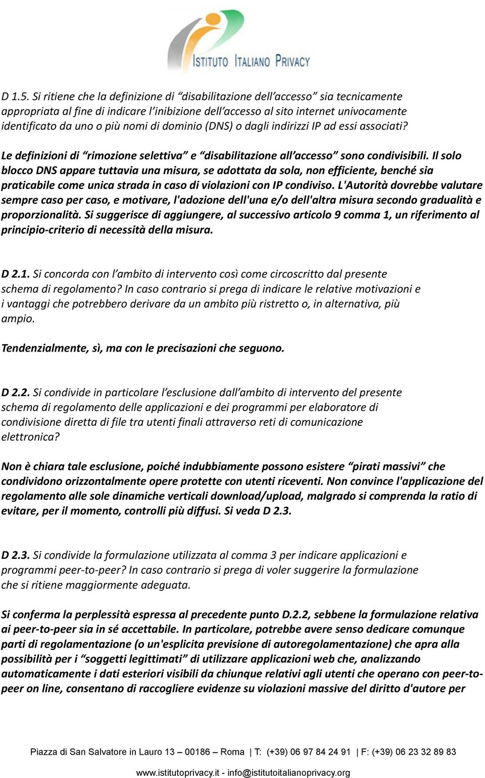 di dominio (DNS) o dagli indirizzi IP ad essi associati? Le definizioni di rimozione selettiva e disabilitazione all accesso sono condivisibili.