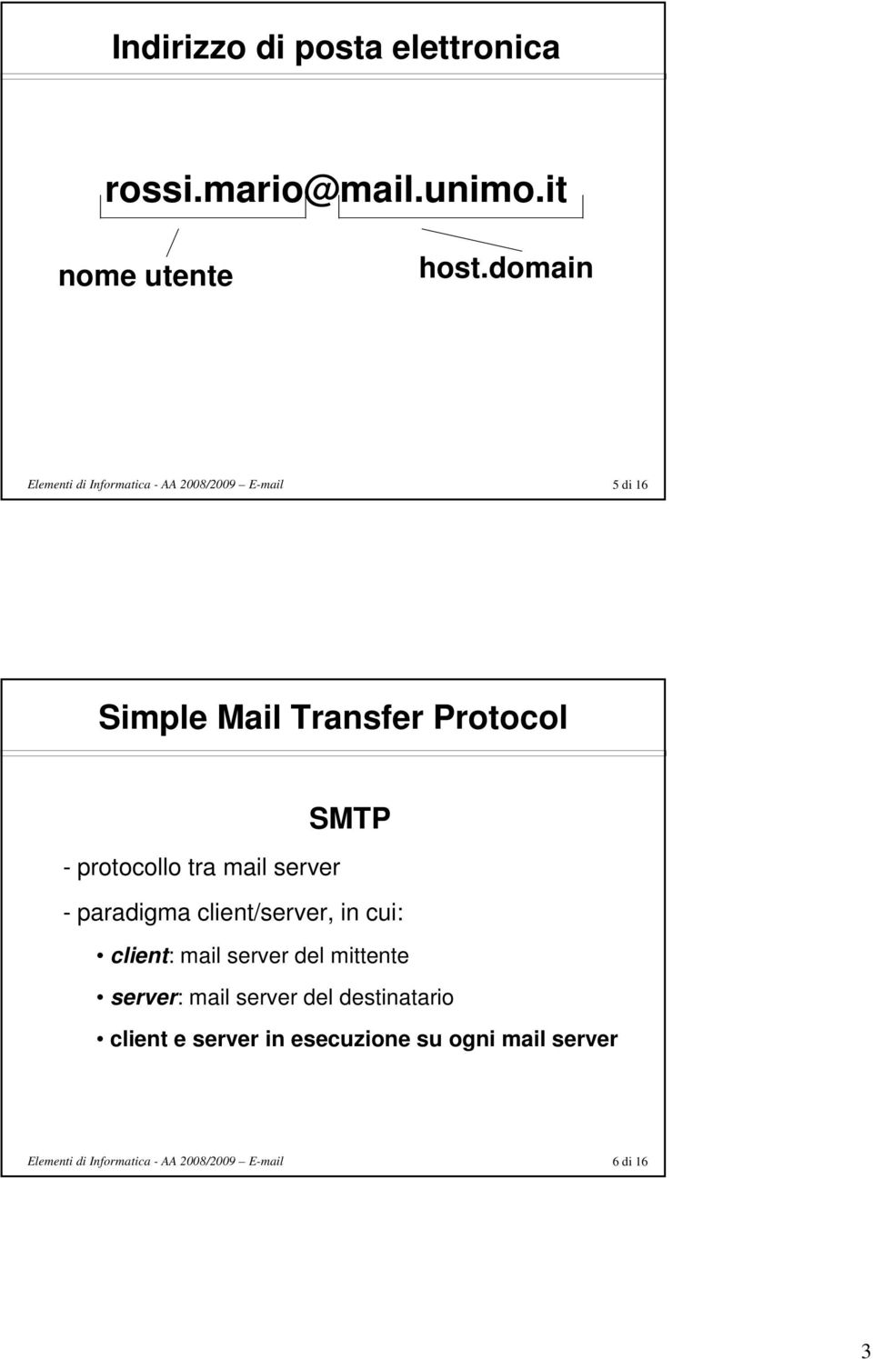 Protocol - protocollo tra - paradigma client/, in cui: client: del mittente : del