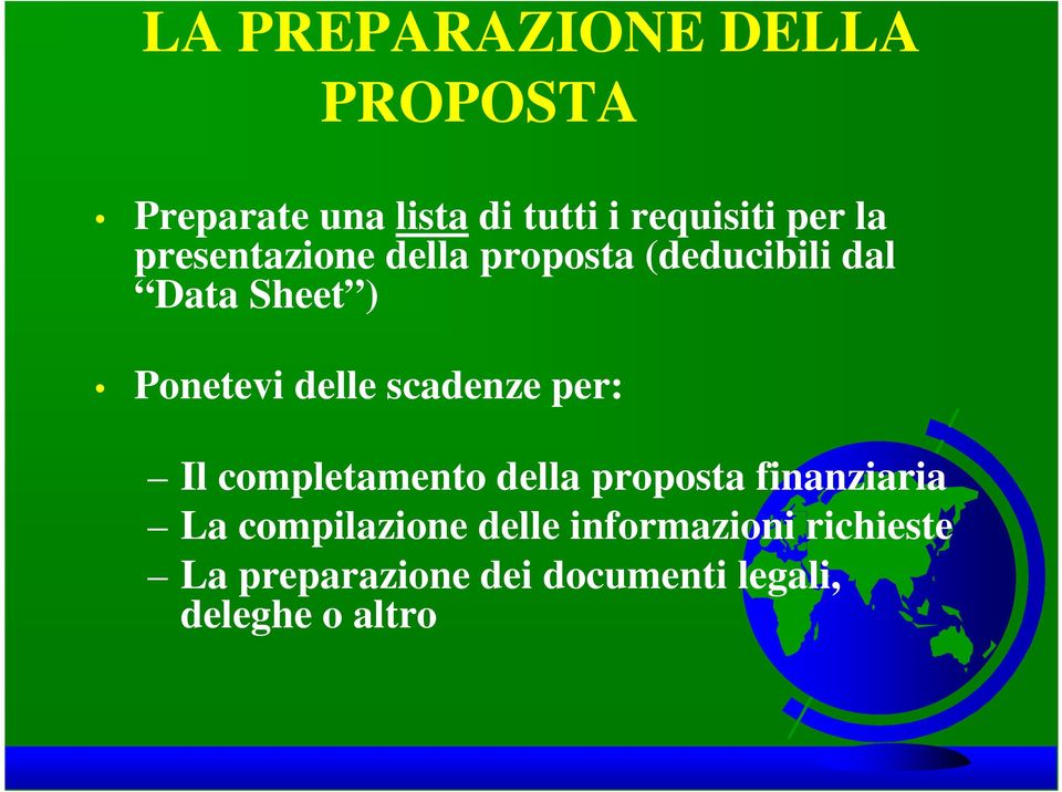 scadenze per: Il completamento della proposta finanziaria La compilazione