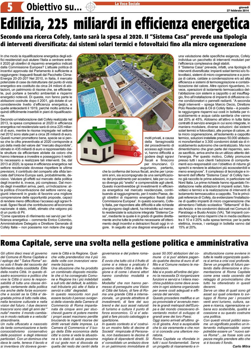 residenziali può aiutare l Italia a centrare entro il 2020 gli obiettivi di risparmio energetico indicati dalla Commissione Europea?