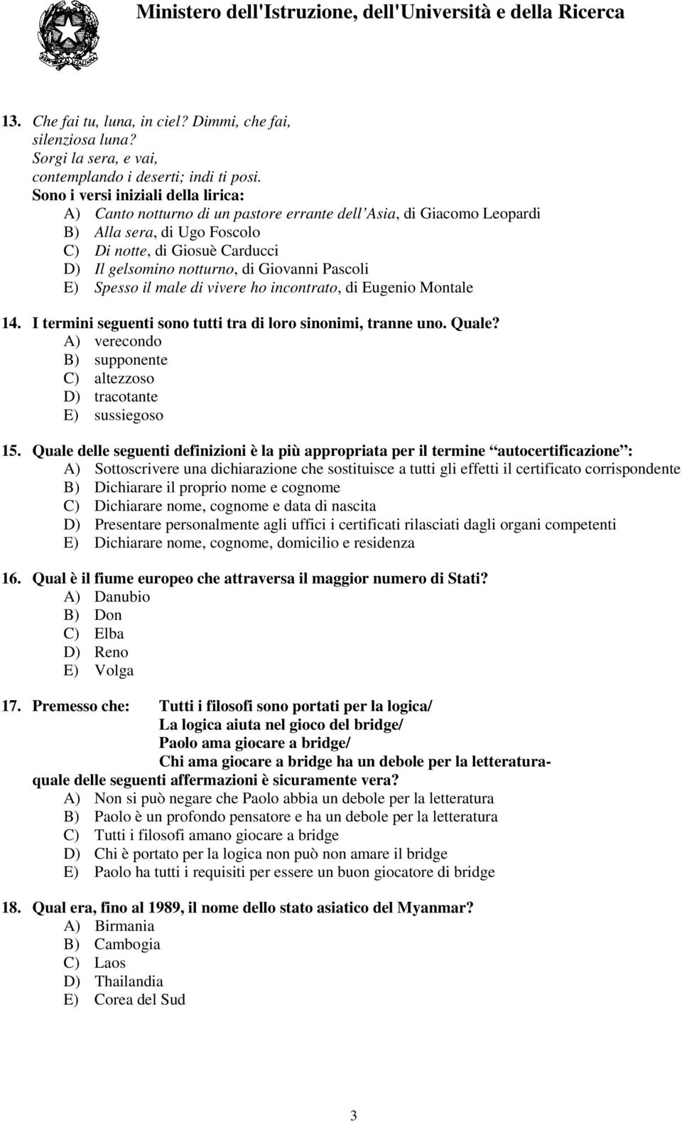 Giovanni Pascoli E) Spesso il male di vivere ho incontrato, di Eugenio Montale 14. I termini seguenti sono tutti tra di loro sinonimi, tranne uno. Quale?