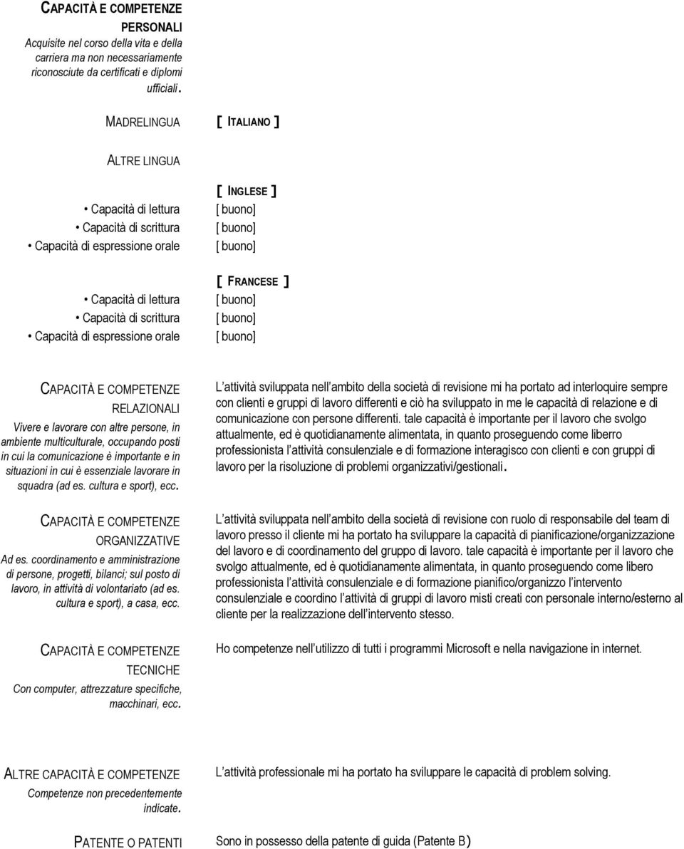 FRANCESE ] RELAZIONALI Vivere e lavorare con altre persone, in ambiente multiculturale, occupando posti in cui la comunicazione è importante e in situazioni in cui è essenziale lavorare in squadra