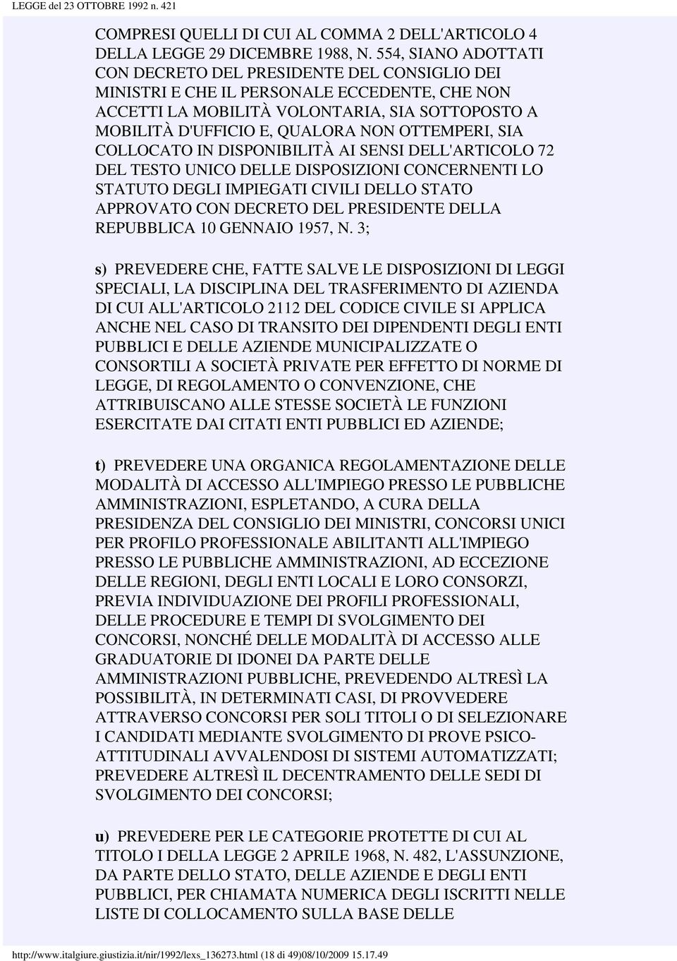 OTTEMPERI, SIA COLLOCATO IN DISPONIBILITÀ AI SENSI DELL'ARTICOLO 72 DEL TESTO UNICO DELLE DISPOSIZIONI CONCERNENTI LO STATUTO DEGLI IMPIEGATI CIVILI DELLO STATO APPROVATO CON DECRETO DEL PRESIDENTE