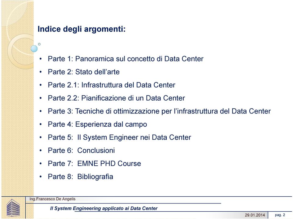 2: Pianificazione di un Data Center Parte 3: Tecniche di ottimizzazione per l infrastruttura del Data