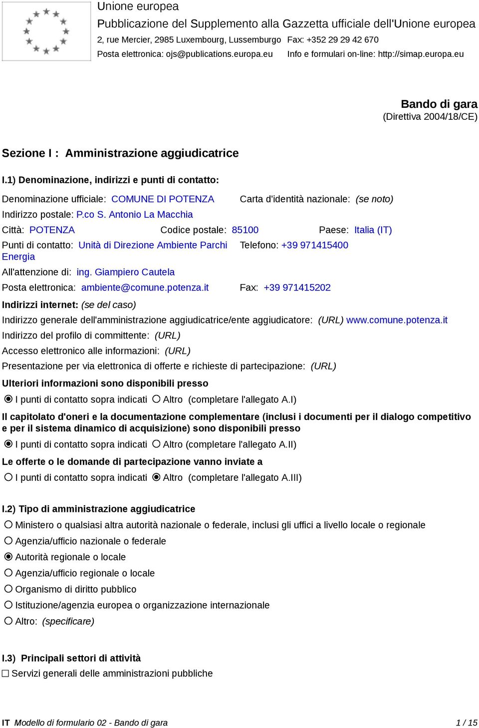 1) Denominazione, indirizzi e punti di contatto: Denominazione ufficiale: COMUNE DI POTENZA Indirizzo postale: P.co S.