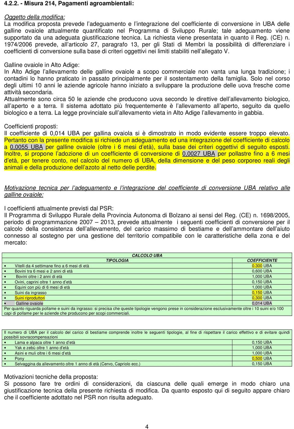 1974/2006 prevede, all articolo 27, paragrafo 13, per gli Stati di Membri la possibilità di differenziare i coefficienti di conversione lla base di criteri oggettivi nei limiti stabiliti nell